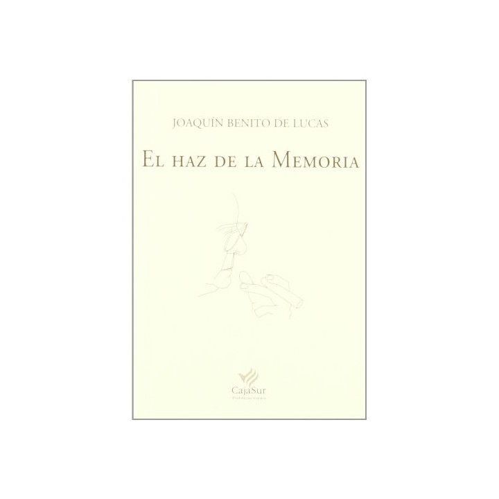 El Haz De La Memoria (Dedicatoria y firma autógrafa de autor a poeta con obras publicadas) PRIMERA EDICION